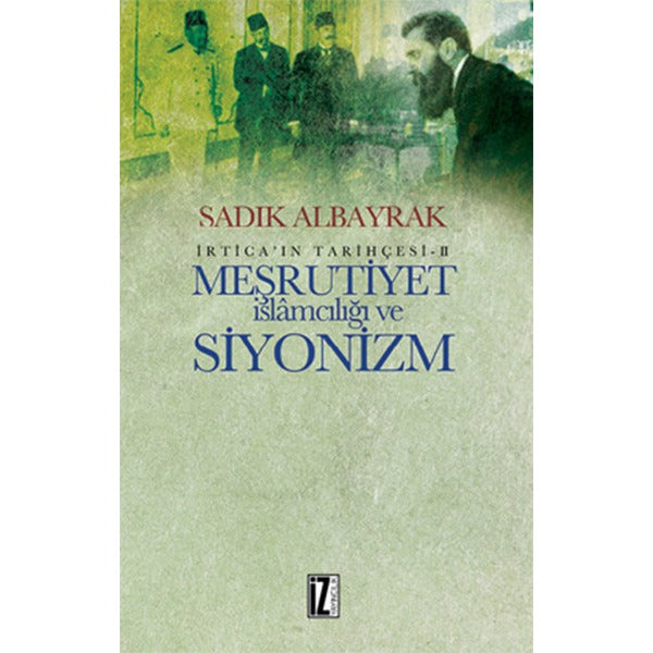 İrtica' ın Tarihçesi 2 - Meşrutiyet İslamcılığı ve Siyonizm | İz Yayıncılık