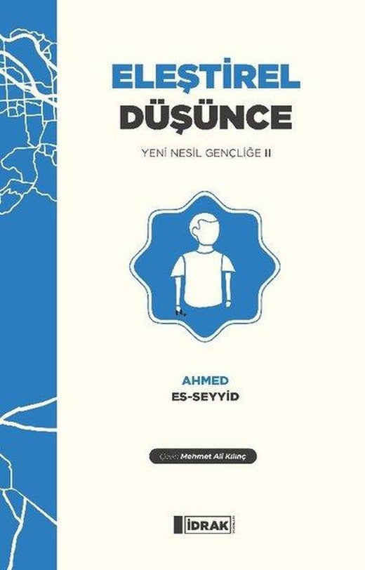 Eleştirel Düşünce - Yeni Nesil Gençliğe 2 | İdrak Yayınları (İnce Kapak)
