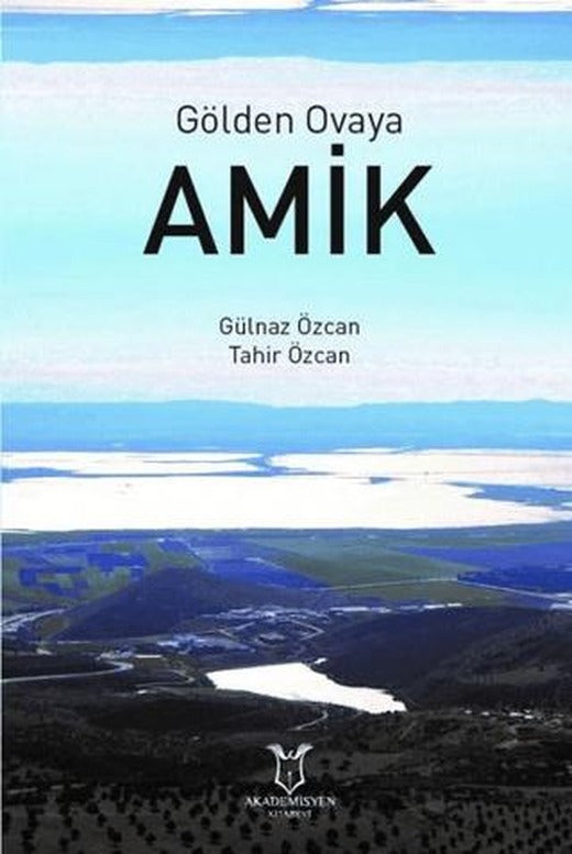 Gölden Ovaya Amik | Akademisyen Kitabevi (Ciltsiz)