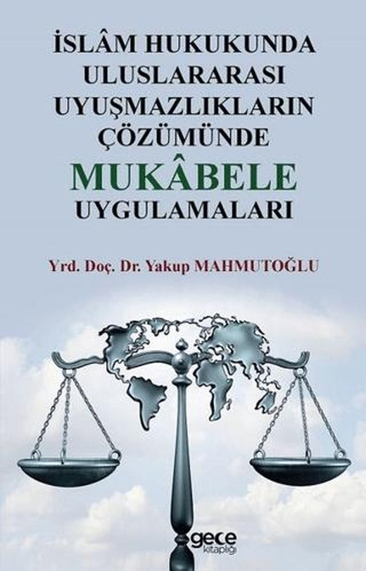 İslam Hukukunda Uluslararası Uyuşmazlıkların Çözümünde Mukabele Uygulamaları | Gece Kitaplığı (Ciltsiz)