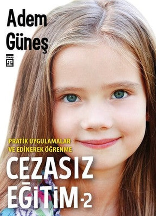 Cezasız Eğitim 2-Pratik Uygulamalar ve Edinerek Öğrenme | Timaş Yayınları