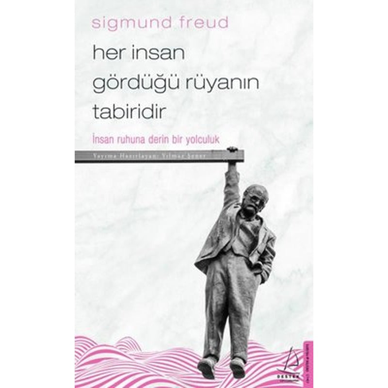 Her İnsan Gördüğü Rüyanın Tabiridir-İnsan Ruhuna Derin Bir Yolculuk | Destek Yayınları