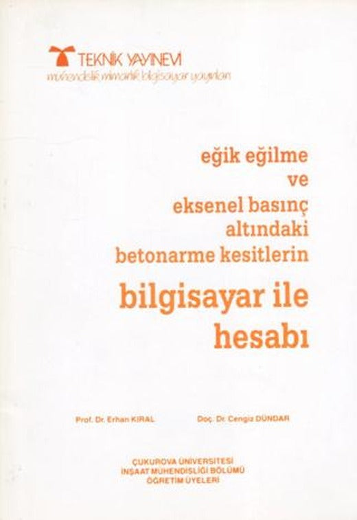 Eğik Eğilme ve Eksenel Basınç Altındaki Betonarme Kesitleri Bilgisayar ile Hesabı | Teknik Yayınevi (Ciltsiz)