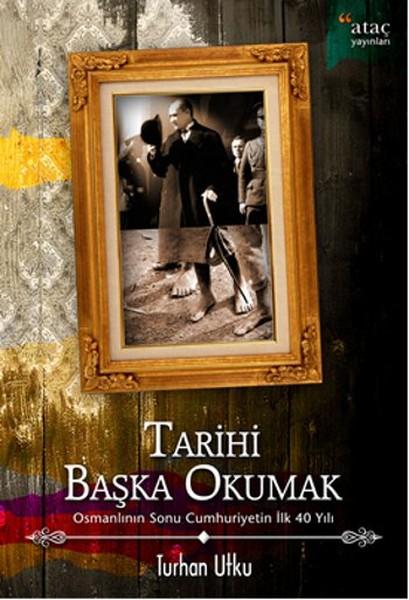 Tarihi Başka Okumak | Ataç Yayınları - İnceleme-Araştırma Dizisi (İnce Kapak)  - Resim 1