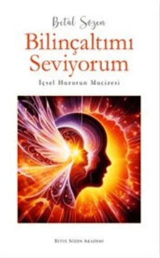 Bilinçaltımı Seviyorum - İçsel Huzurun Mucizesi