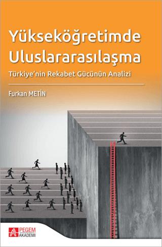 Yükseköğretimde Uluslararasılaşma Türkiye'nin Rekabet Gücünün Analizi | Pegem Akademi Yayıncılık (Ciltsiz)  - Resim 1