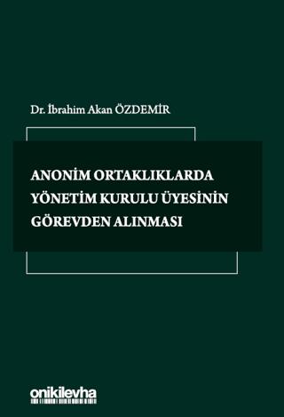 Anonim Ortaklıklarda Yönetim Kurulu Üyesinin Görevden Alınması | On İki Levha Yayınları (Ciltli)  - Resim 1