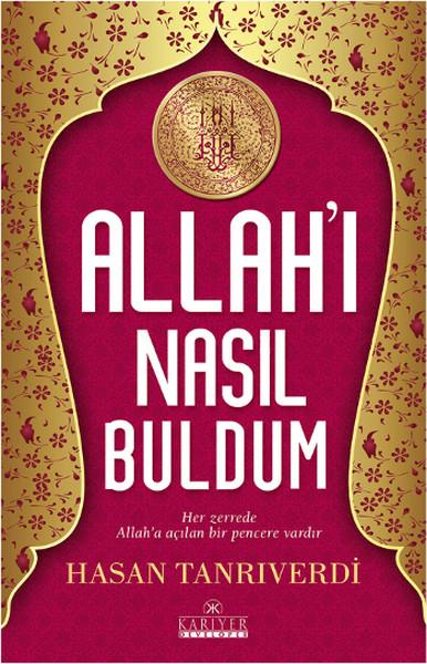 Allah'ı Nasıl Buldum | Kariyer Yayınları - Yayınevi Genel Dizisi (İnce Kapak)  - Resim 1