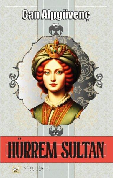 Hürrem Sultan | Akıl Fikir Yayınları (İnce Kapak)  - Resim 1
