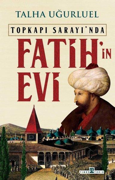 Topkapı Sarayı'nda Fatih'in Evi | Timaş Yayınları (İnce Kapak)  - Resim 1