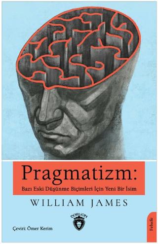Pragmatizm: Bazı Eski Düşünme Biçimleri İçin Yeni Bir İsim