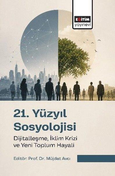 21.Yüzyıl Sosyolojisi -  Dijitalleşme, İklim Krizi ve Yeni Toplum Hayali | Eğitim Yayınevi (İnce Kapak)  - Resim 1