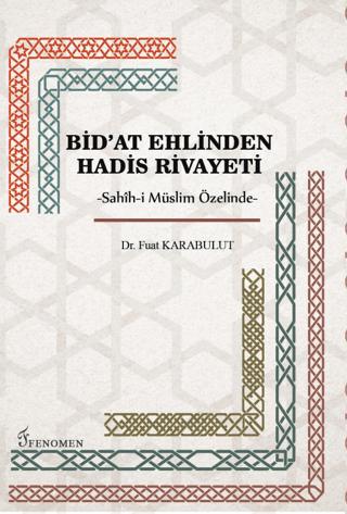 Bid'at Ehlinden Hadis Rivayeti | Fenomen Yayıncılık (Ciltsiz)  - Resim 1