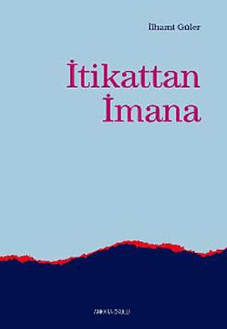 İtikattan İmana | Ankara Okulu Yayınları (Ciltsiz)  - Resim 1