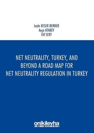 Net Neutrality Turkey and Beyond - A Road Map for Net Neutrality Regulation in Turkey | On İki Levha Yayınları (Ciltsiz)  - Resim 1