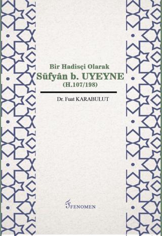 Bir Hadisçi Olarak Süfyan b. Uyeyne (H.107/198)