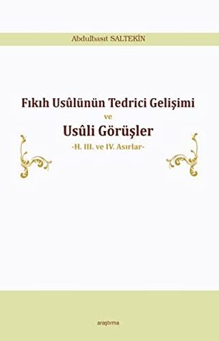 Fıkıh Usülünün Tedrici Gelişimi ve Usüli Görüşler
