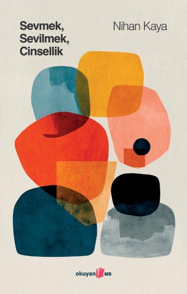 Sevmek Sevilmek Cinsellik | Okuyan Us Yayınları (İnce Kapak)  - Resim 1