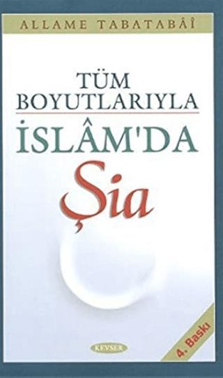 Tüm Boyutlarıyla İslam’da Şia | Kevser Yayınları (Ciltsiz)  - Resim 1