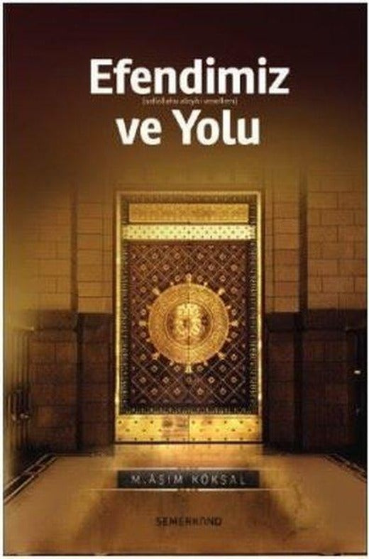 Efendimiz ve Yolu | Semerkand Yayınları (İnce Kapak)
