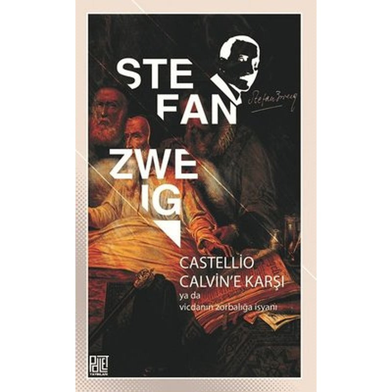 Castellio Calvin'e Karşı ya da Vicdanın Zorbalığa İsyanı | Palet Yayınları