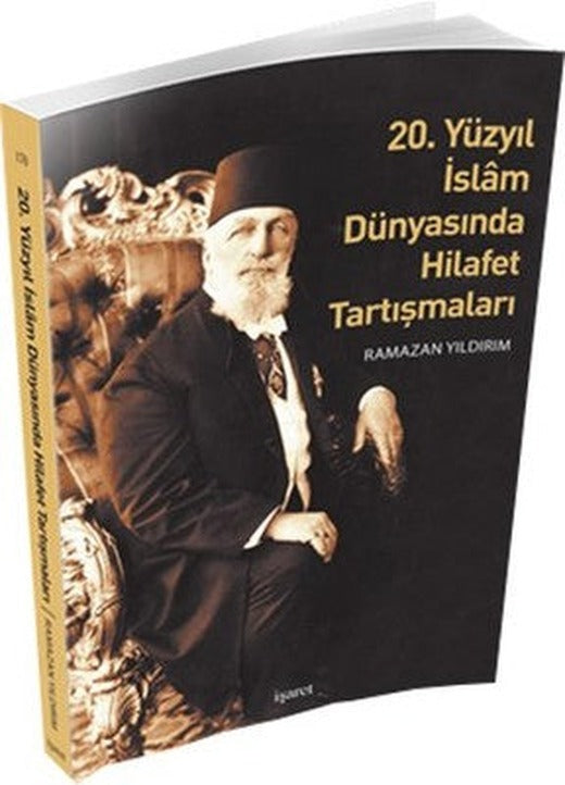 20. Yüzyıl İslam Dünyasında Hilafet Tartışmaları | İşaret Yayınları