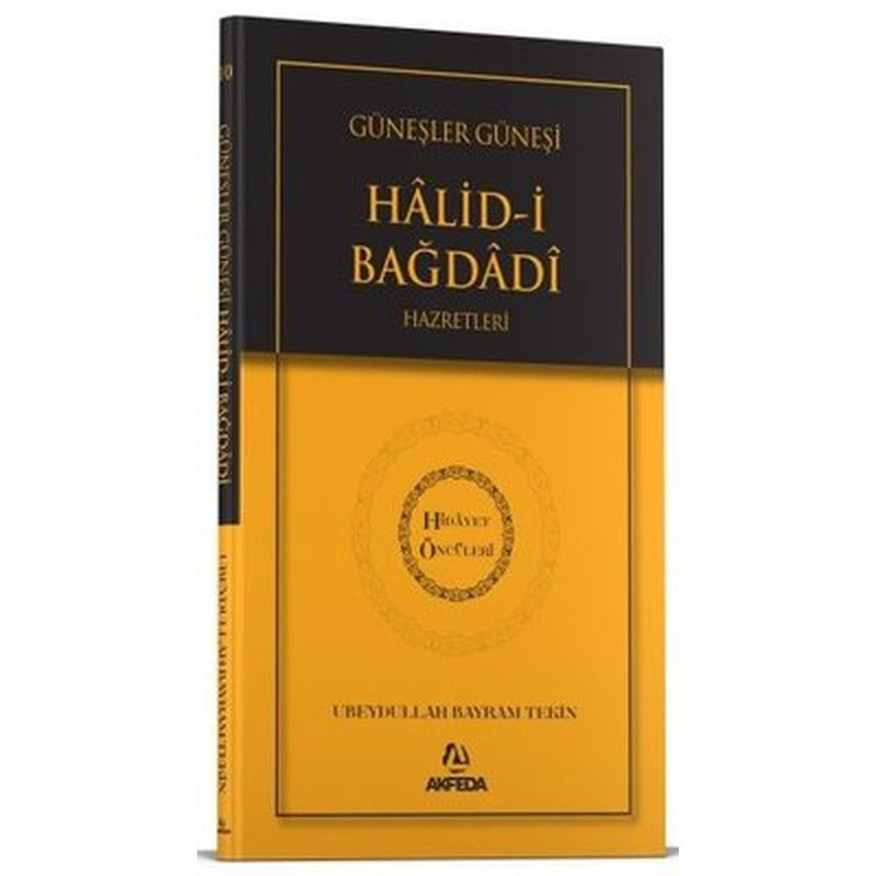 Güneşler Güneşi Halid-i Bağdadi Hazretleri - Hidayet Öncüleri 10 | Akfeda Basım Yayın (İnce Kapak)