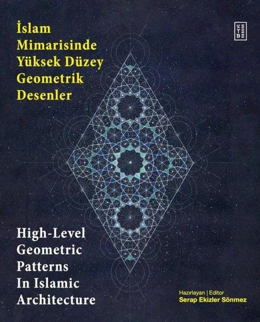İslam Mimarisinde Yüksek Düzey Geometrik Desenler | Ketebe (Ciltli)