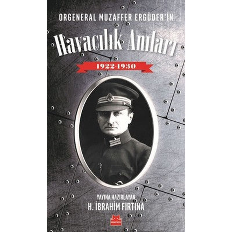 Orgeneral Muzaffer Ergüder'in Havacılık Anıları 1922-1930 | Kırmızı Kedi