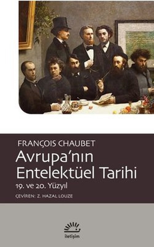 Avrupa'nın Entelektüel Tarihi 19, ve 20, Yüzyıl | İletişim Yayınları