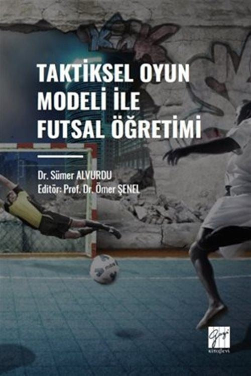 Taktiksel Oyun Modeli Futsal Öğretimi | Gazi Kitabevi (Ciltsiz)