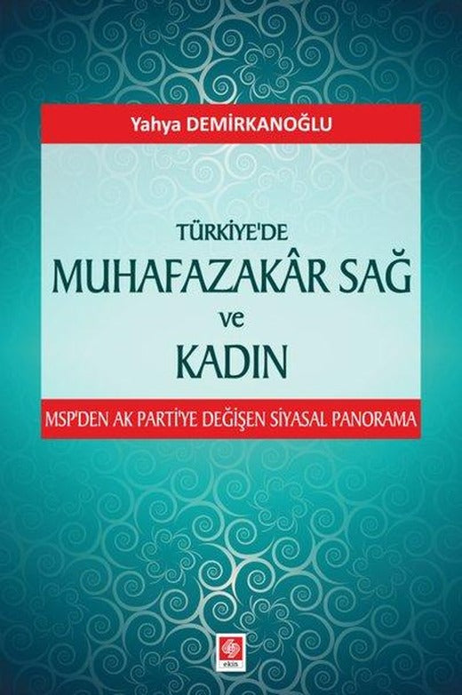 Türkiye'de Muhafazakar Sağ ve Kadın | Ekin Basım Yayın (İnce Kapak)