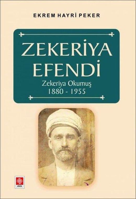Zekeriya Efendi Zekeriya Okumuş 1880-1955 | Ekin Basım Yayın (İnce Kapak)