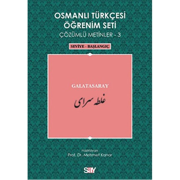 Osmanlı Türkçesi Öğrenim Seti 3 (Seviye Başlangıç) Galatasaray | Say Yayınları
