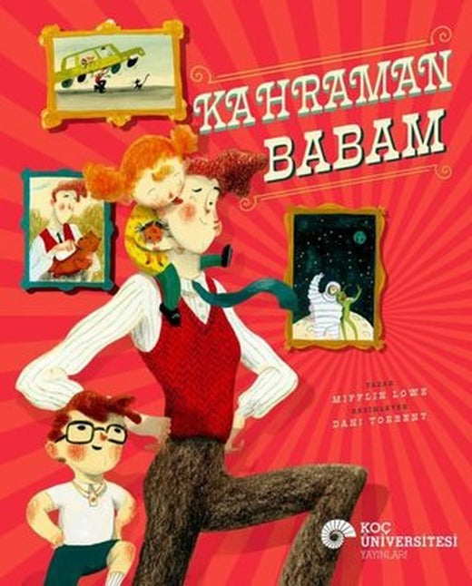 Kahraman Babam | Koç Üniversitesi Yayınları (İnce Kapak )