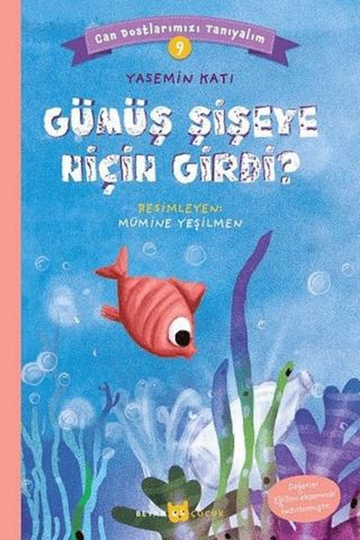Gümüş Şişeye Niçin Girdi? -  Can Dostlarımızı Tanıyalım 9
