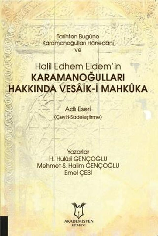 Tarihten Bugüne Karamanoğulları Hanedanı ve Halil Edhem Eldem’in Karamanoğulları Hakkında Vesaik-i Mahkuka | Akademisyen Kitabevi (Ciltsiz)