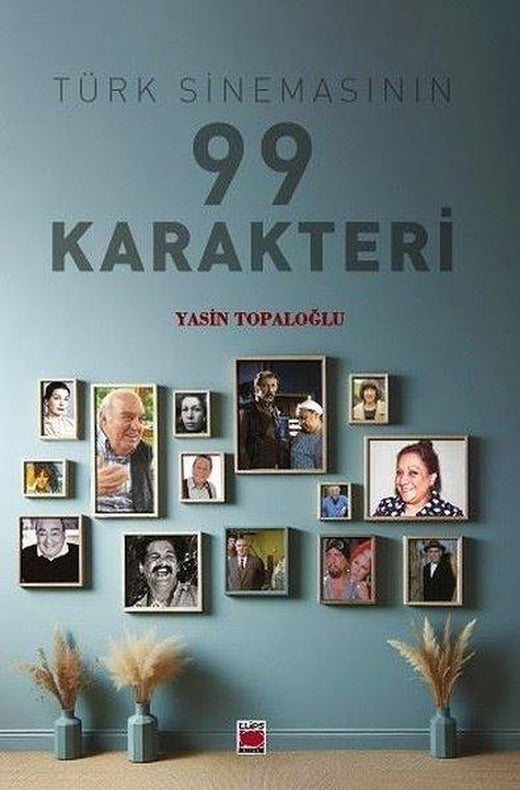 Türk Sinemasının 99 Karakteri | Elips Kitapları (İnce Kapak)