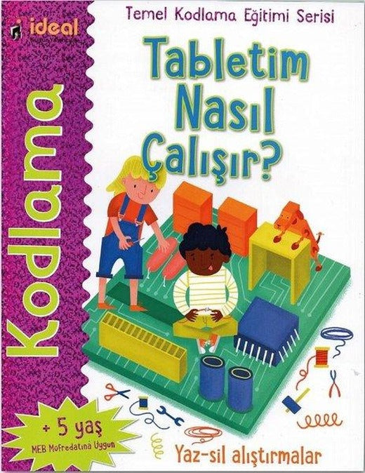 Tabletim Nasıl Çalışır?-Temel Kodlama Eğtimi Serisi | İdeal Kültür Yayıncılık (İnce Kapak)