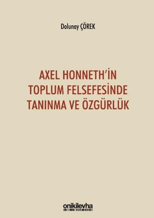 Axel Honneth'in Toplum Felsefesinde Tanınma ve Özgürlük | On İki Levha Yayınları (Ciltsiz)