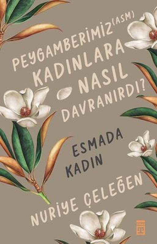 Peygamberimiz Kadınlara Nasıl Davranırdı? Esmada Kadın | Timaş Yayınları
