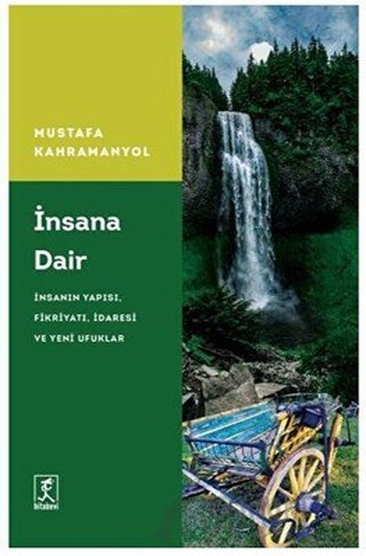 İnsana Dair: İnsanın Yapısı Fikriyatı İdaresi ve Yeni Ufuklar | Hitabevi