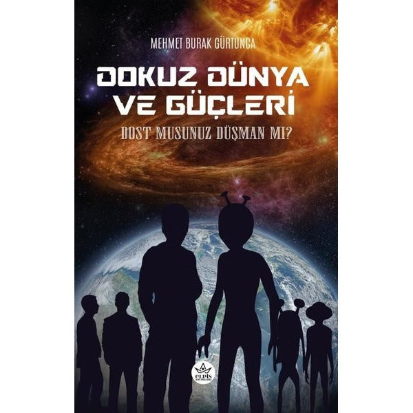 Dokuz Dünya ve Güçleri - Dost Musunuz Düşman Mı? | Elpis Yayınları (Ciltsiz)