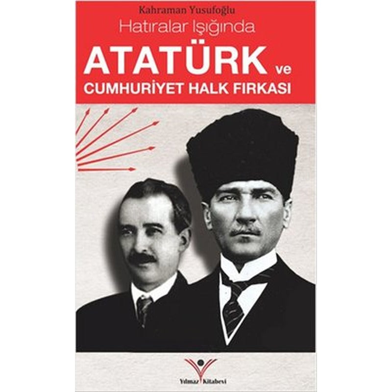Atatürk ve Cumhuriyet Halk Fırkası | Yılmaz Basım