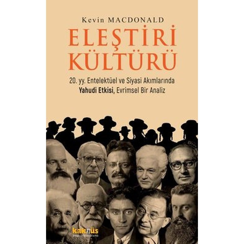 Eleştiri Kültürü - 20. yy. Entelektüel ve Siyasi Akımlarında Yahudi Etkisi Evrimsel Bir Analiz | Kaknüs Yayınları