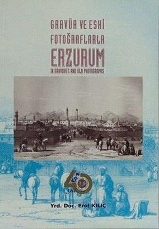 Gravür ve Eski Fotoğraflarla Erzurum | IRCICA Yayınları (İnce Kapak)