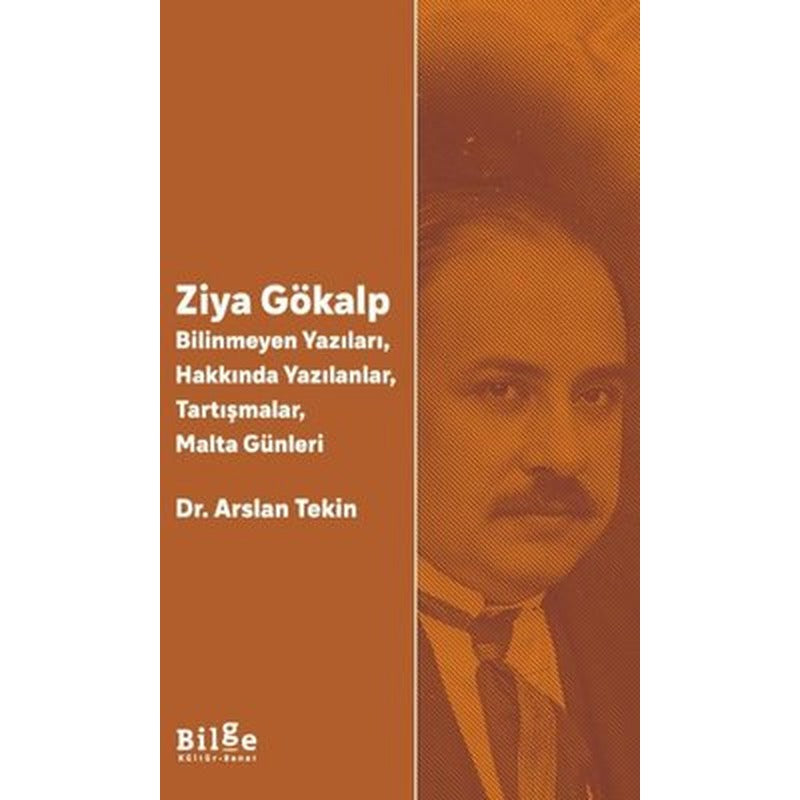 Ziya Gökalp: Bilinmeyen Yazıları Hakkında Yazılanlar Tartışmalar Malta Günleri | Bilge Kültür Sanat (İnce Kapak)