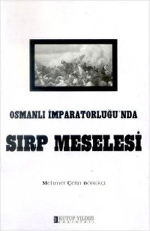Osmanlı İmparatorluğu'nda Sırp Meselesi | Kutup Yıldızı Yayınları