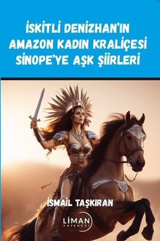 İskitli Denizhan'ın Amazon Kadın Kraliçesi Sinope'ye Aşk Şiirleri | Liman Yayınevi