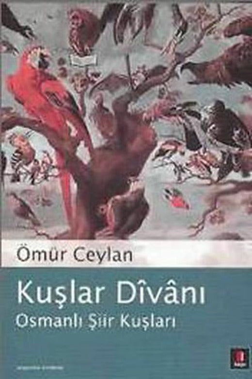 Kuşlar Divanı - Osmanlı Şiir Divanı | Kapı Yayınları - Araştırma-İnceleme Dizisi (İnce Kapak)